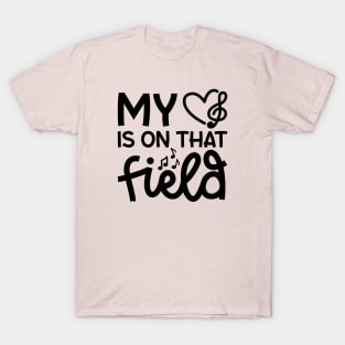 My Heart Is On That Field Marching Band Mom Cute Funny T-Shirt